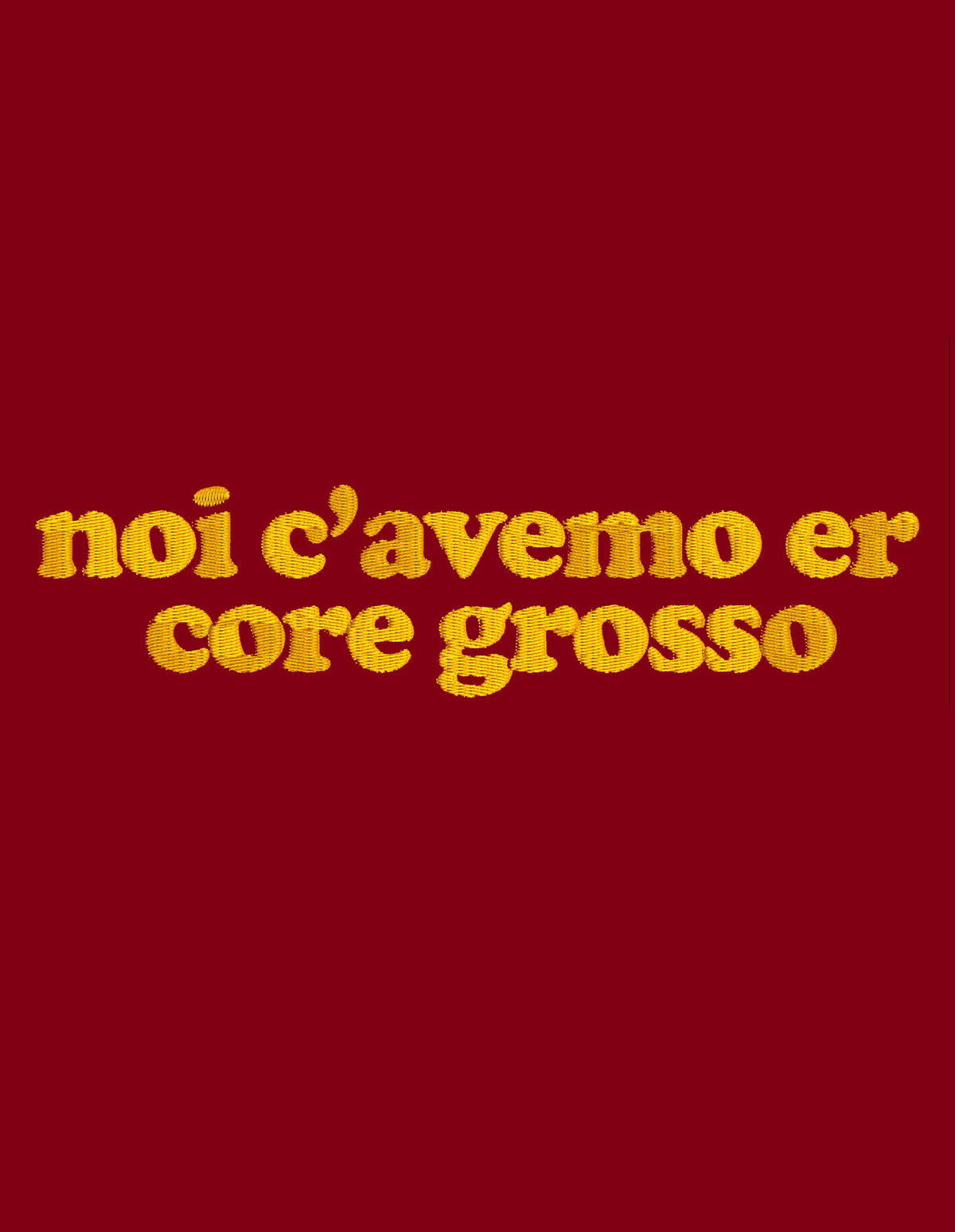 Sweat noi c’avemo er core grosso brodé