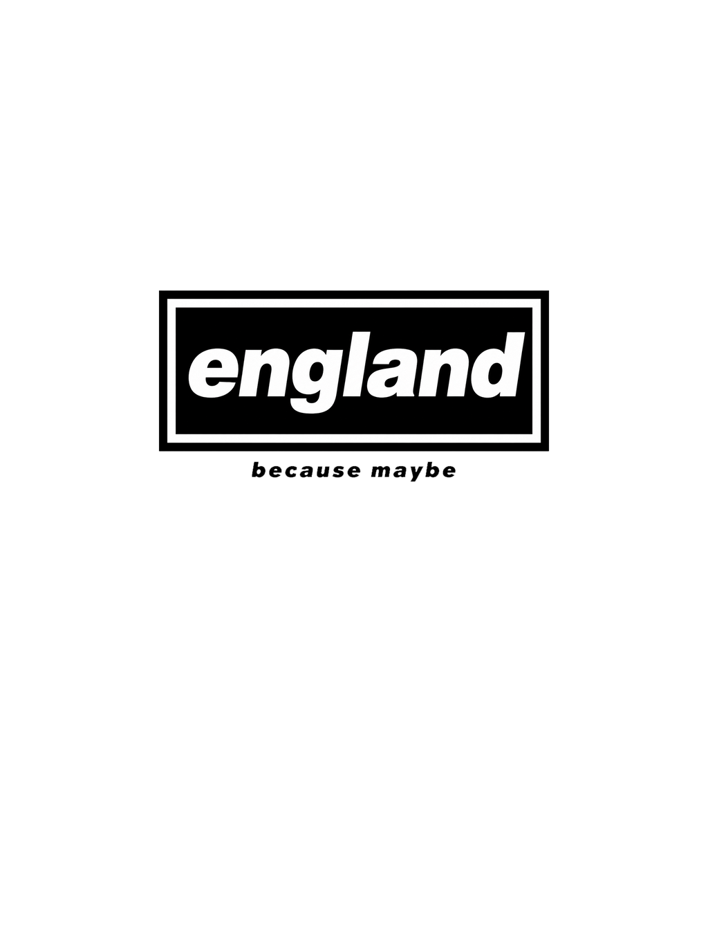 Tee Shirt Because Maybe England