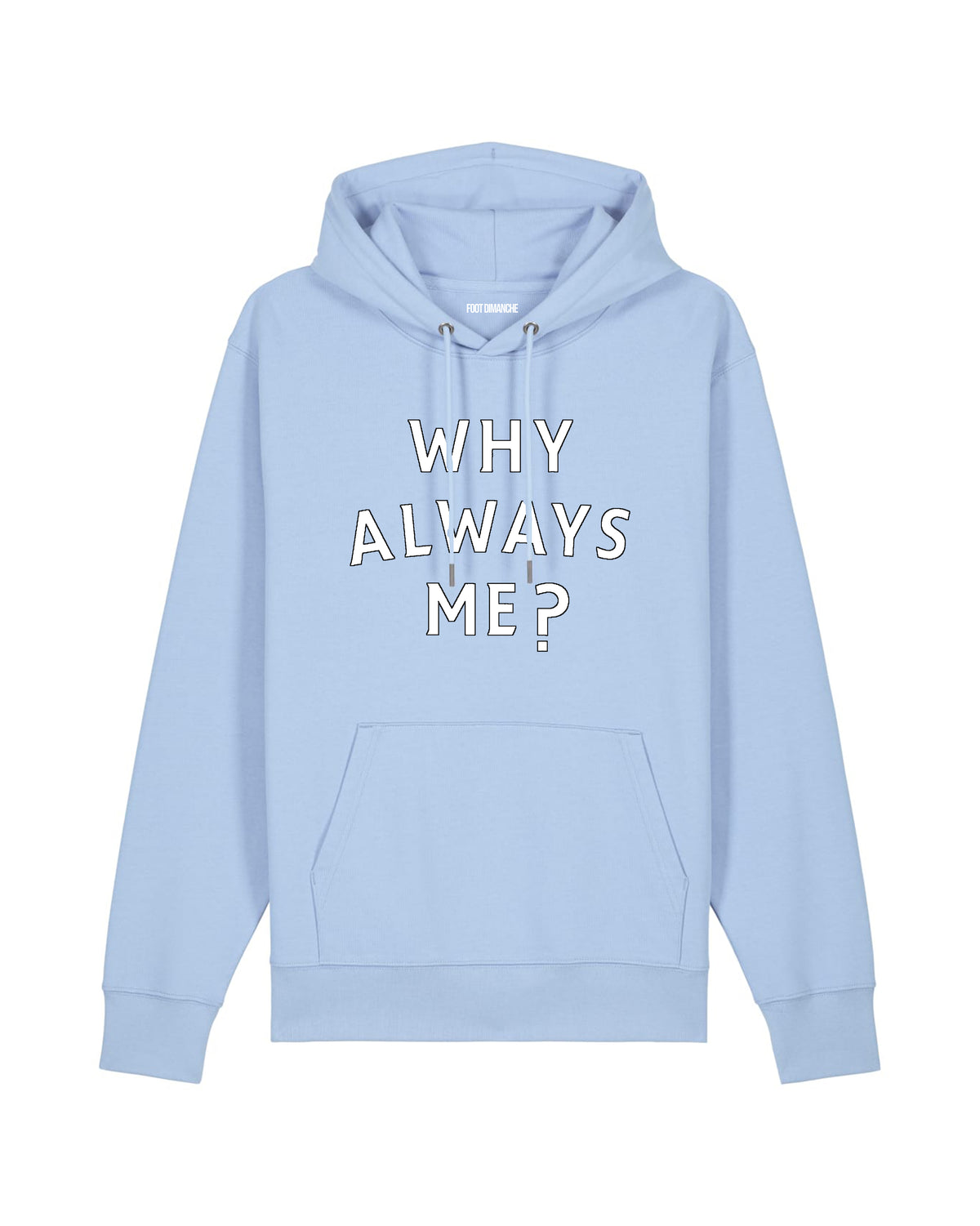 Sweat Capuche Why Always Me