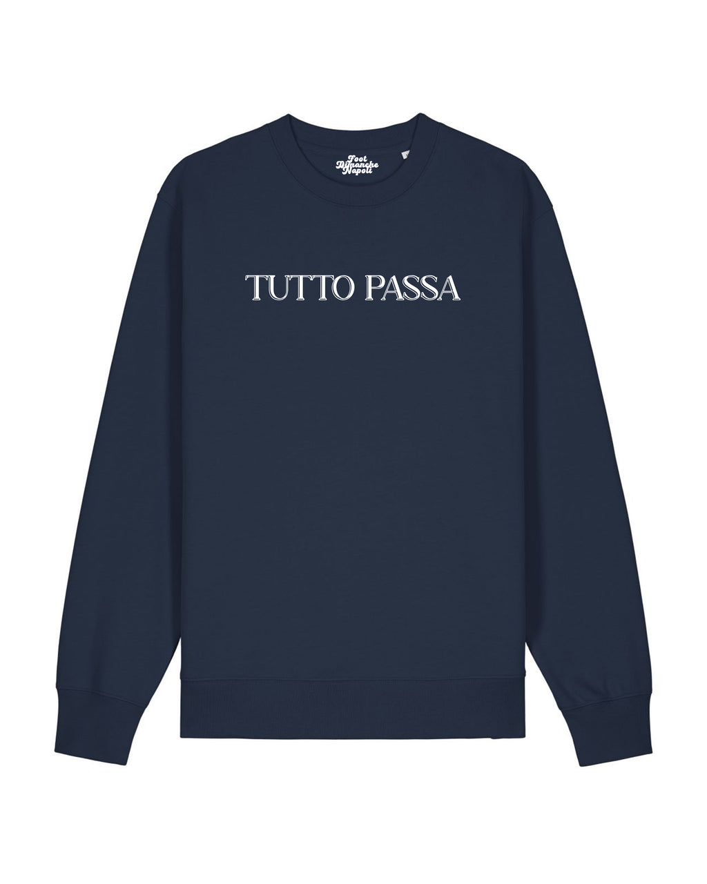 Sweat Tutto Passa - Foot Dimanche Napoli