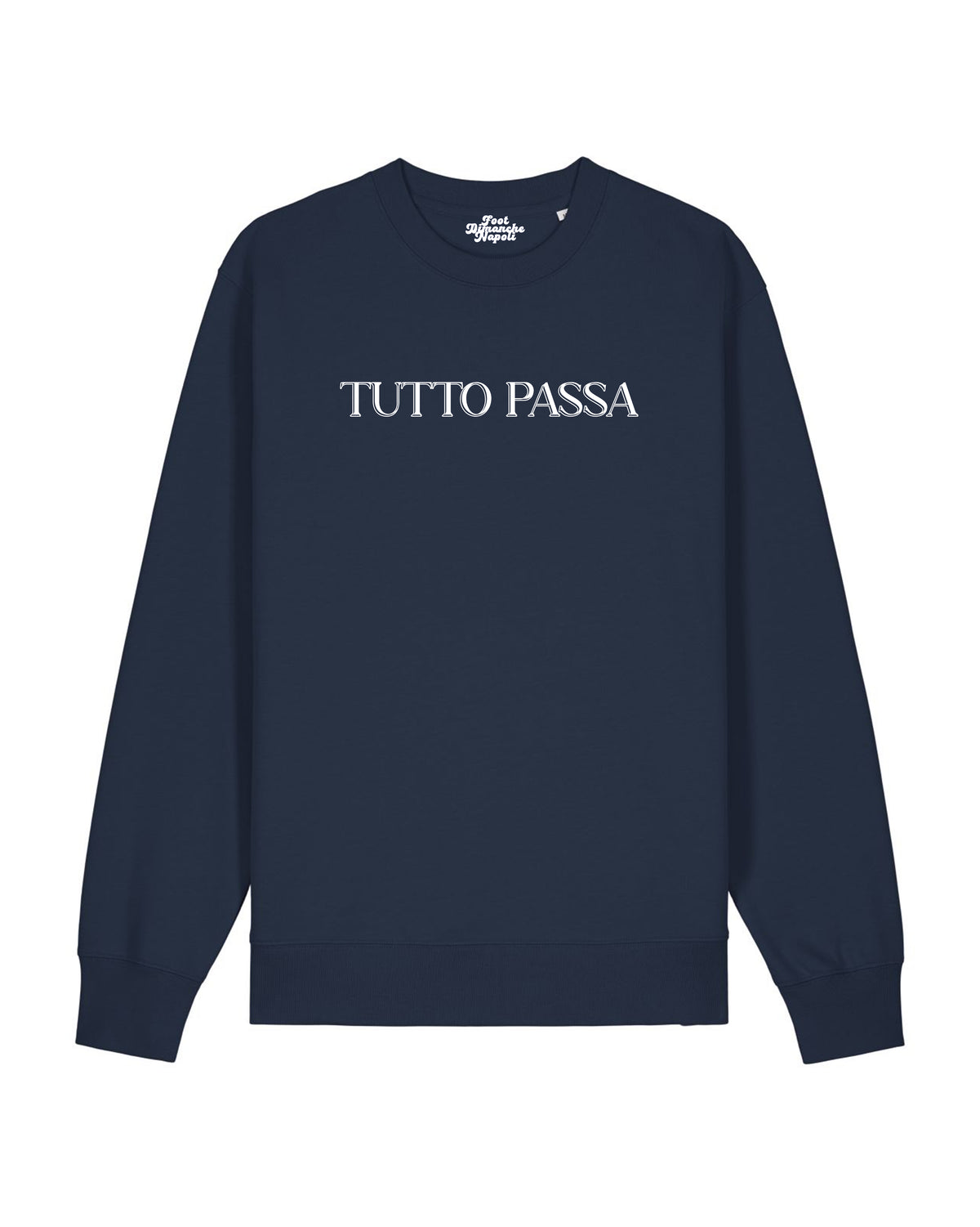 Sweat Tutto Passa - Foot Dimanche Napoli