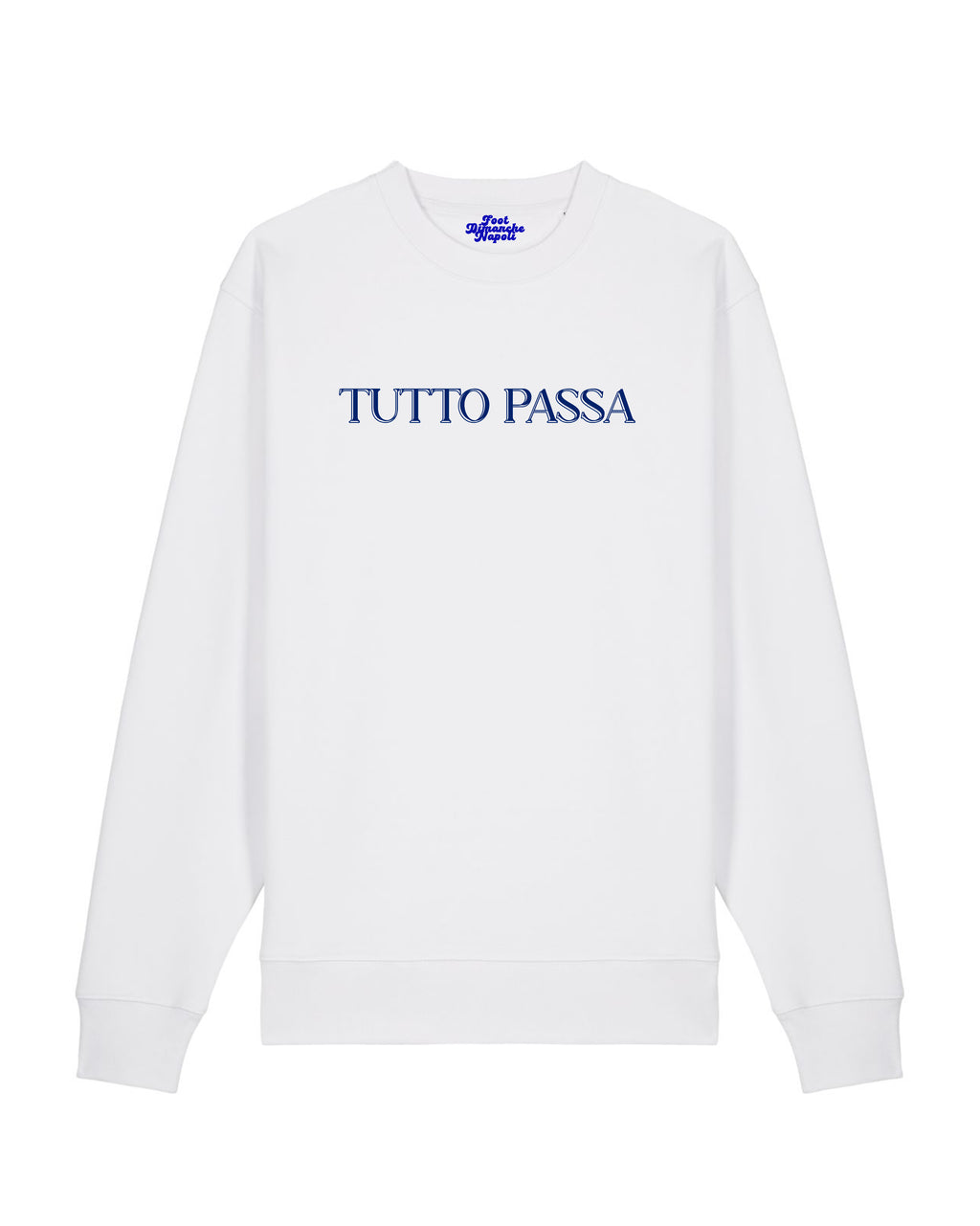 Sweat Tutto Passa - Foot Dimanche Napoli