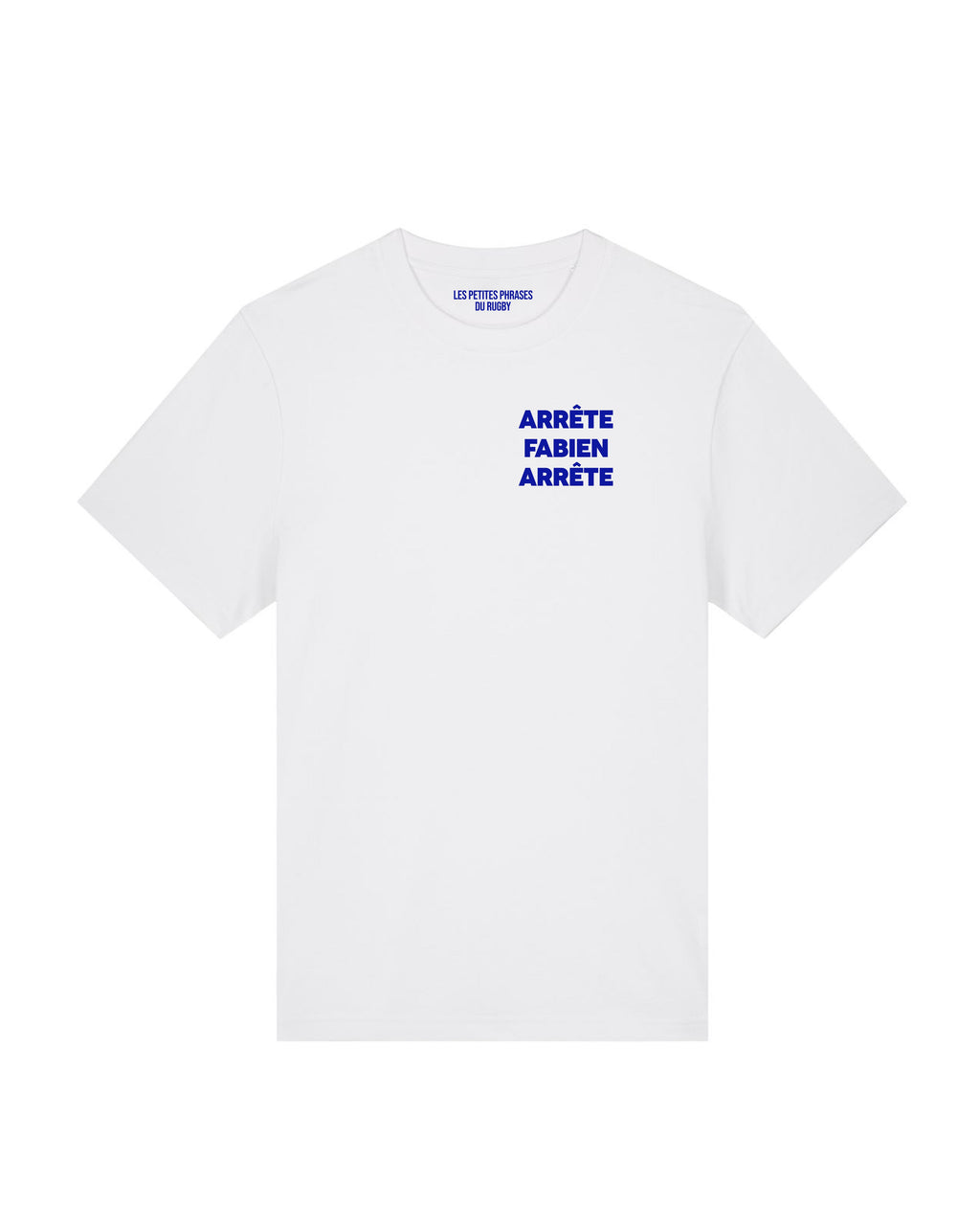 Tee Shirt Arrête Fabien - Les petites phrases du rugby