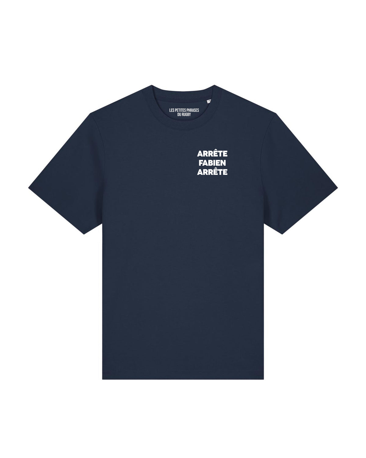Tee Shirt Arrête Fabien - Les petites phrases du rugby