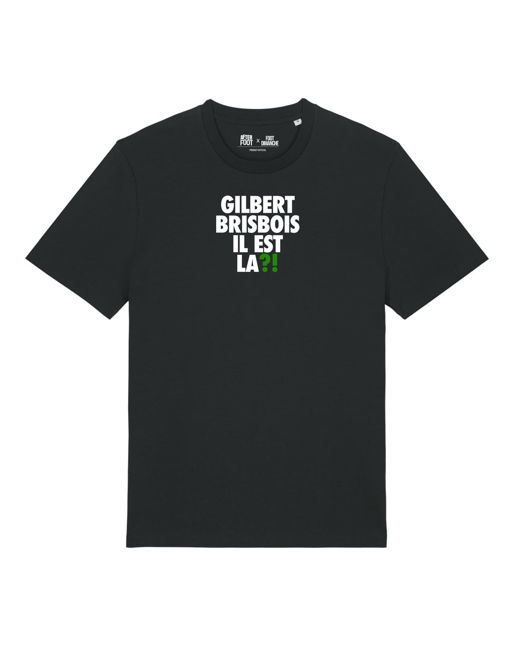Tee Shirt Gilbert Brisbois il est la ?! - After Foot x Foot Dimanche