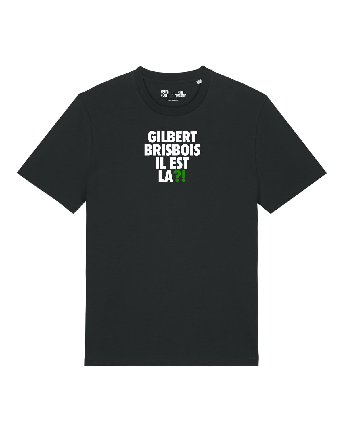 Tee Shirt Gilbert Brisbois il est la ?! - After Foot x Foot Dimanche
