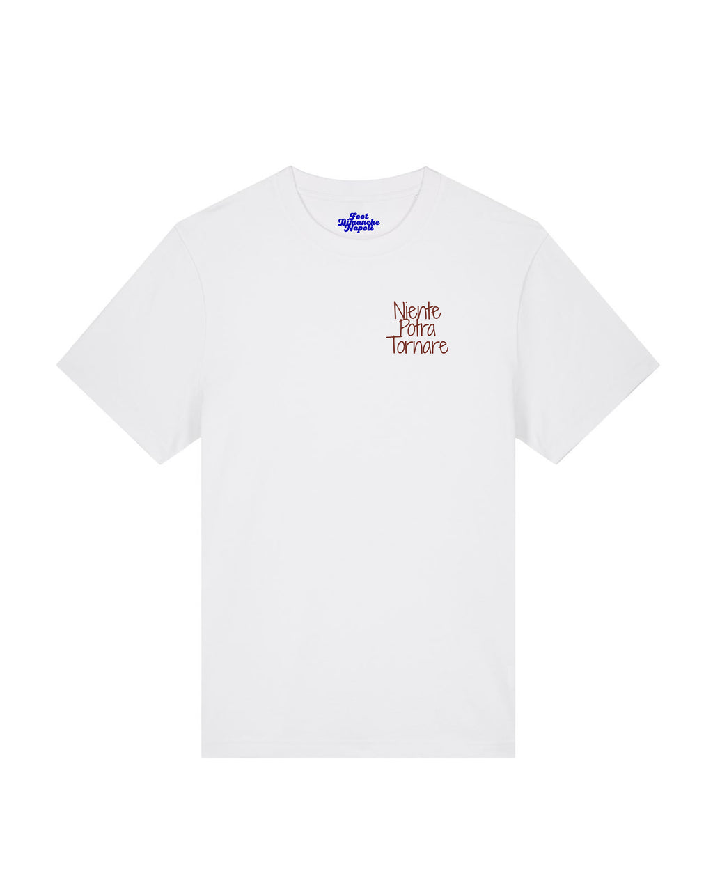 Tee Shirt Niente Potra tornare - Foot Dimanche Napoli