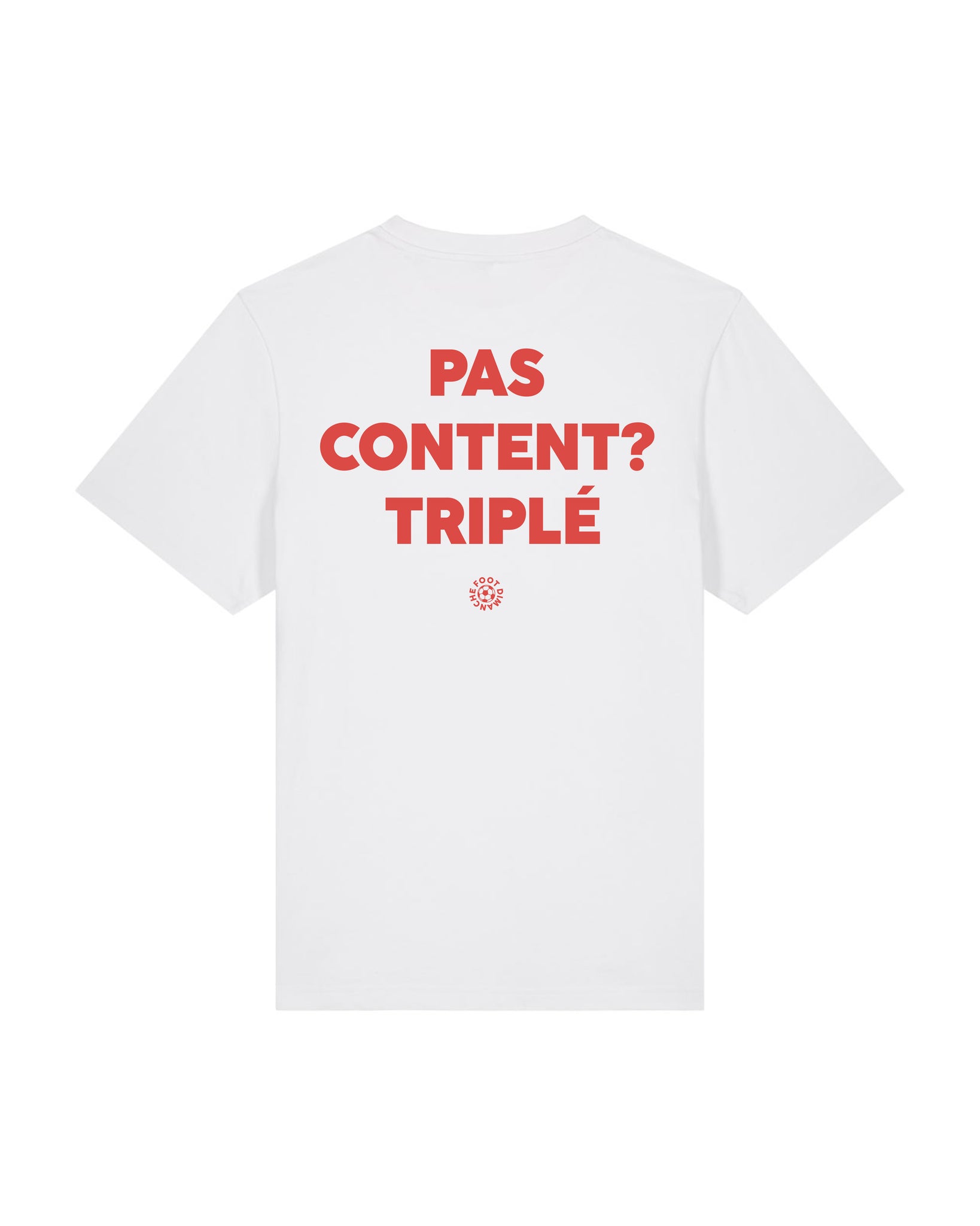 Tee Shirt Pas Content ? Triplé - Foot Dimanche