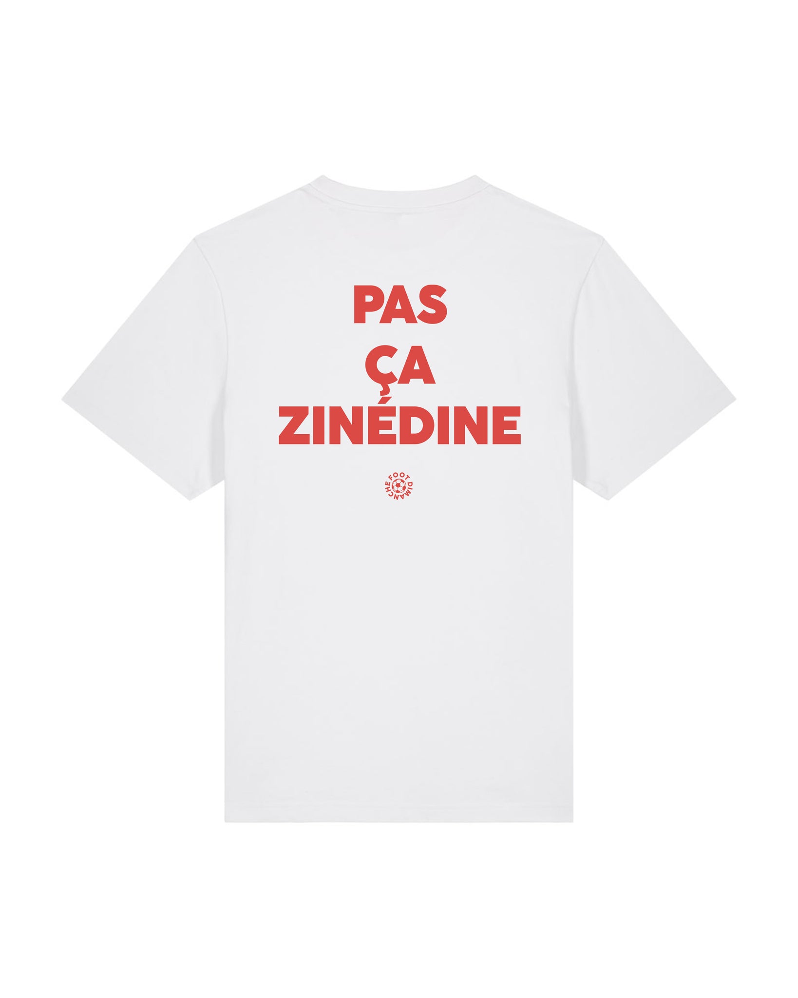 Tee Shirt Pas ça Zinédine - Foot Dimanche