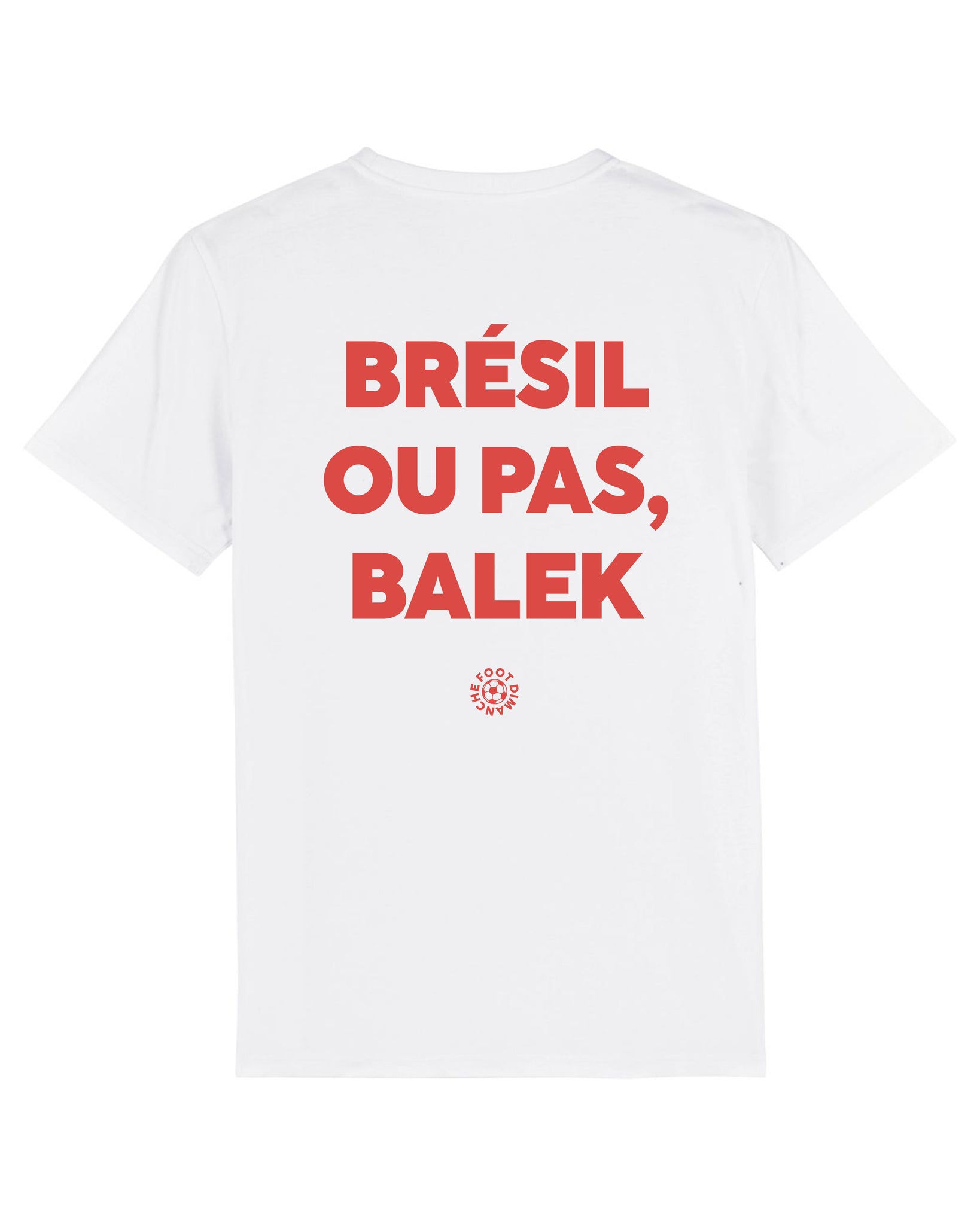 Tee Shirt Brésil ou pas Balek
