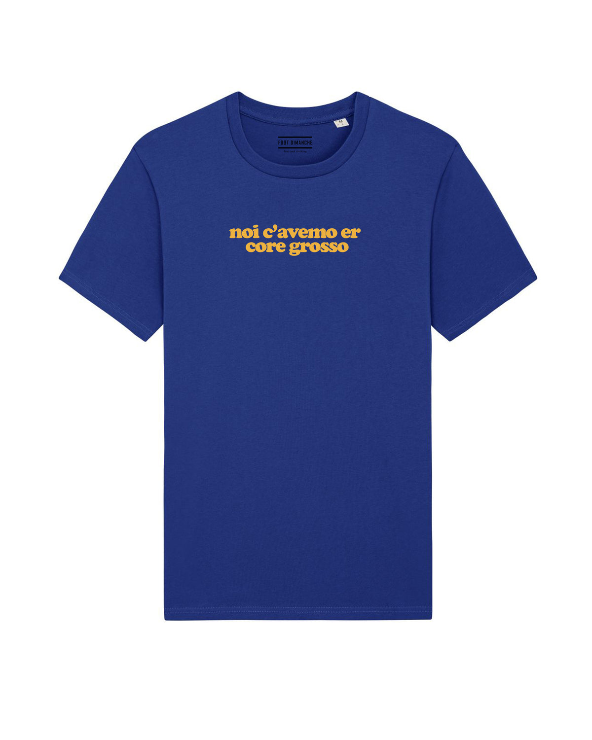 Tee Shirt noi c'avemo er core grosso ROMA